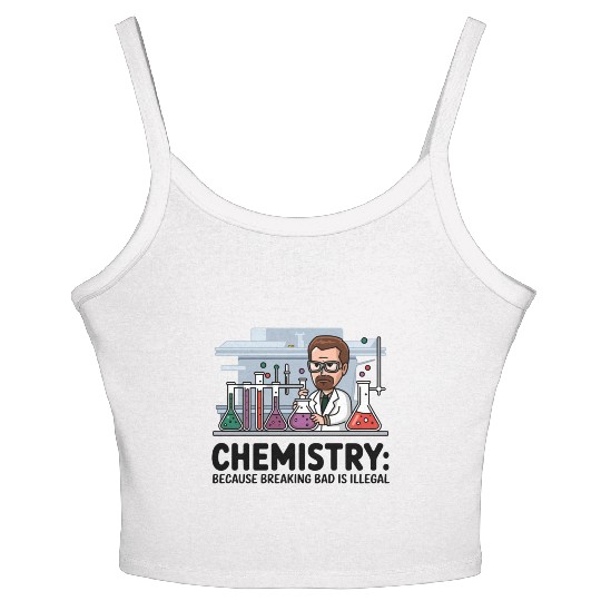Chemistry Because Breaking Bad is Illegal Science Women's Spaghetti Strap Tank Top
