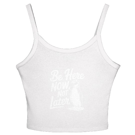 Be Here Now Not Later Mindfulness Penguin Women's Spaghetti Strap Tank Top