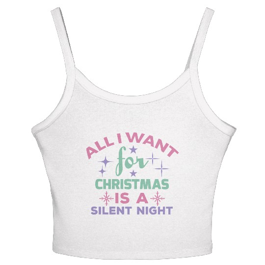 All I want for Christmas is a silent night Women's Spaghetti Strap Tank Top