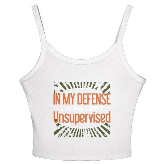 In My Defense I Was Left Unsupervised Women's Spaghetti Strap Tank Top