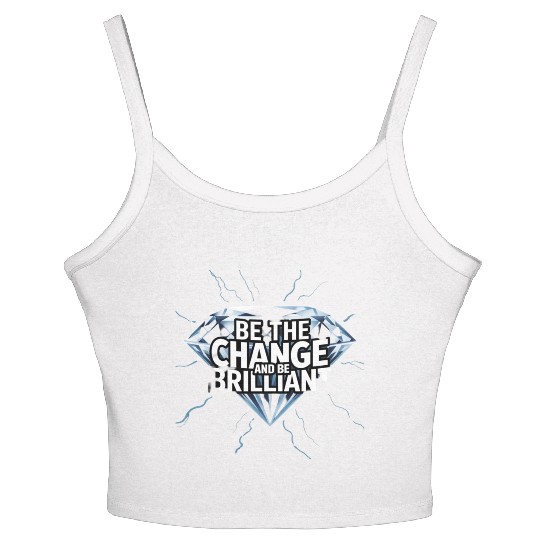 Be The Change and Be Brilliant Women's Spaghetti Strap Tank Top