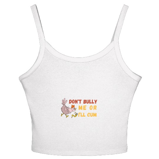 don't bully me or I'll cum standard Women's Spaghetti Strap Tank Top