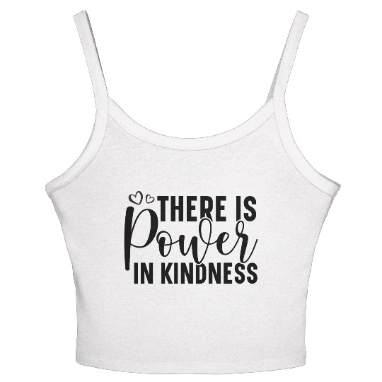 There is power in kindness. Women's Spaghetti Strap Tank Top