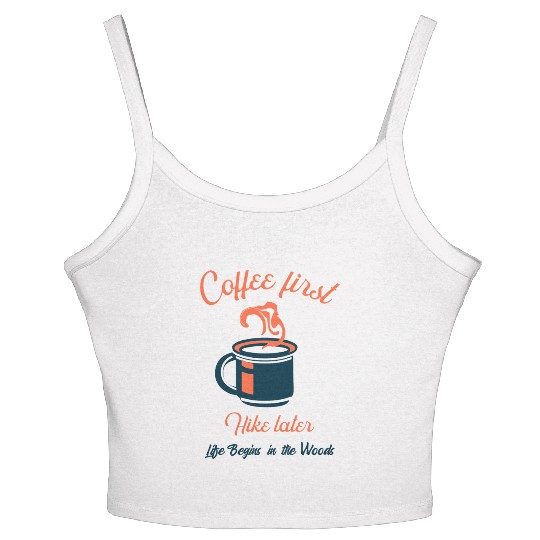 Coffee first, hike later - Camping Women's Spaghetti Strap Tank Top