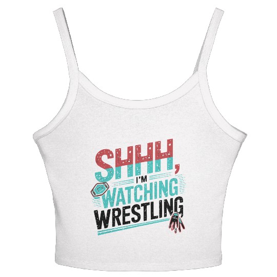 Shhh, I’m Watching Wrestling Design Women's Spaghetti Strap Tank Top