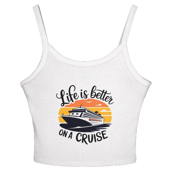 Life Is Better on a Cruise - Ultimate Vacation Vib Women's Spaghetti Strap Tank Top