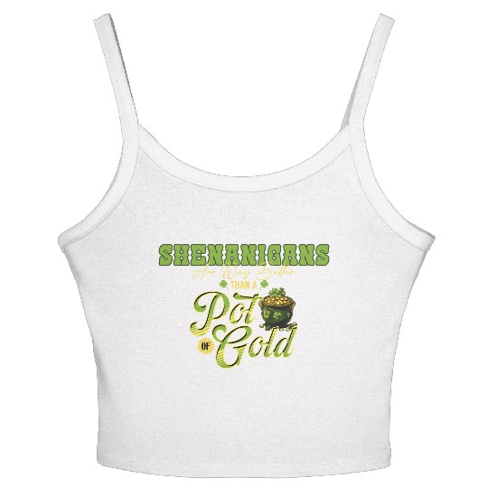 Shenanigans Are Way Better Than A Pot Of Gold St Women's Spaghetti Strap Tank Top