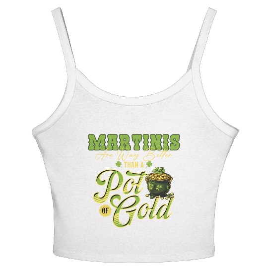Martinis Are Way Better Than A Pot Of Gold St Women's Spaghetti Strap Tank Top