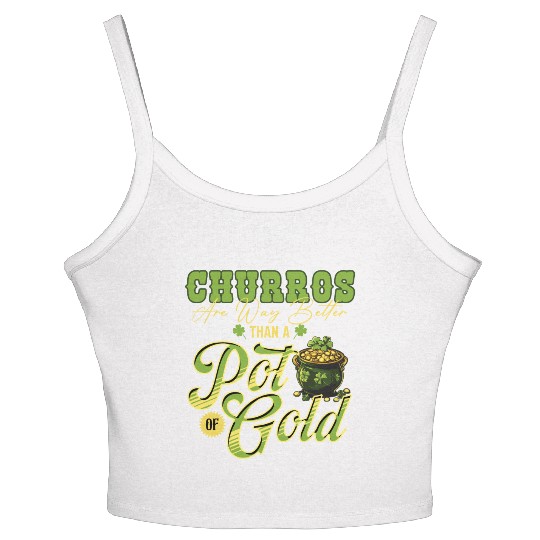 Churros Are Way Better Than A Pot Of Gold St Women's Spaghetti Strap Tank Top
