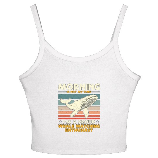 Whale Watching Morning Is Not My Time Sailing Women's Spaghetti Strap Tank Top