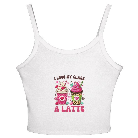 Valentines Day I Love My Class A Latte Coffee Women's Spaghetti Strap Tank Top