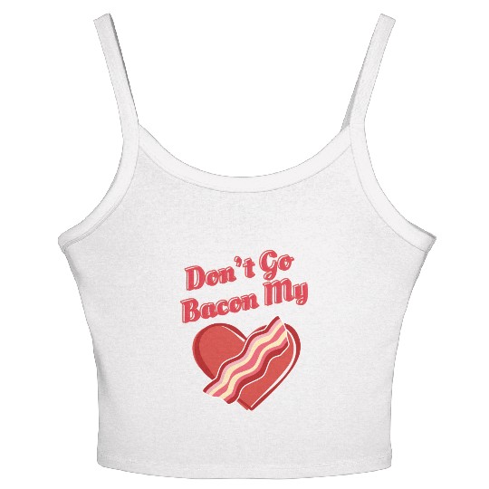 Don't Go Bacon My Heart Funny Cute Valentine's Day Women's Spaghetti Strap Tank Top