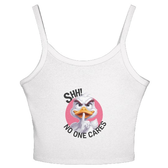 Shhh no one cares Duck for a who needs silence Women's Spaghetti Strap Tank Top