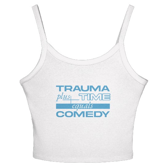 Trauma Plus Time Equals Comedy Design Women's Spaghetti Strap Tank Top