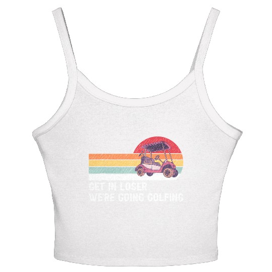 Get In Loser We're Going Golfing Women's Spaghetti Strap Tank Top