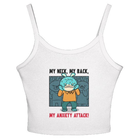 My Neck My Back My Anxiety Attack Women's Spaghetti Strap Tank Top
