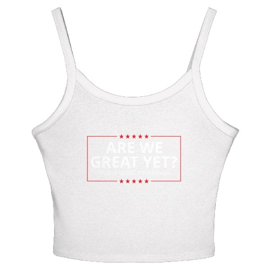 Anti-Trump - Are We Great Yet? I Feel Embarrassed Women's Spaghetti Strap Tank Top