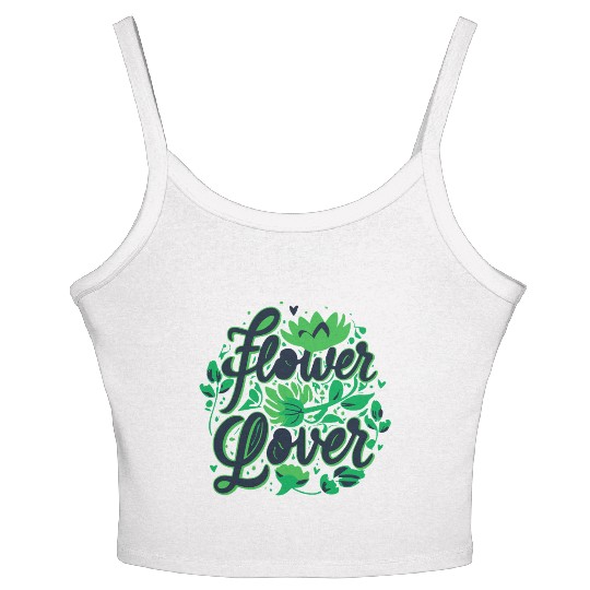 Flower Lover Colorful Floral Design text Art Women's Spaghetti Strap Tank Top