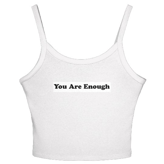 You Are Enough 1 - Let Friends Know They're Enough Women's Spaghetti Strap Tank Top