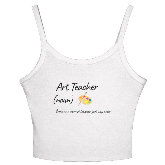 Art Teacher Same As Normal Teacher Cooler Women's Spaghetti Strap Tank Top