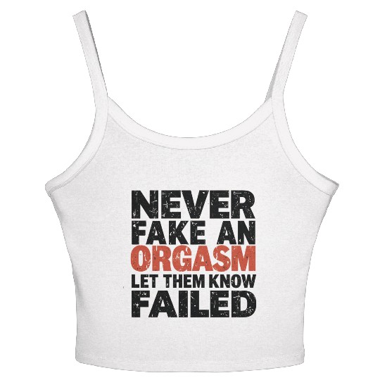 Never Fake An Orgasm | Let Them Know They Failed Women's Spaghetti Strap Tank Top