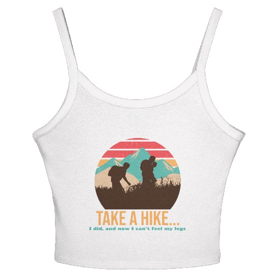 TAKE A HIKE... I DID, AND NOW I CAN'T FEEL MY LEGS Women's Spaghetti Strap Tank Top