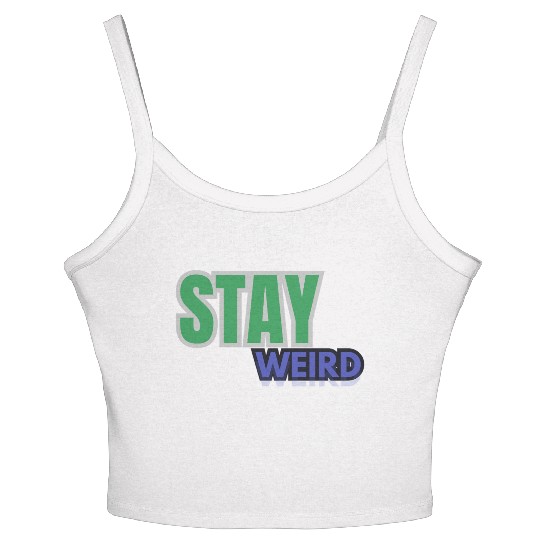 Stay weird Typography Women's Spaghetti Strap Tank Top