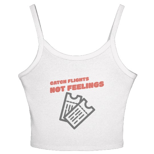 CATCH FLIGHTS NOT FEELINGS Women's Spaghetti Strap Tank Top