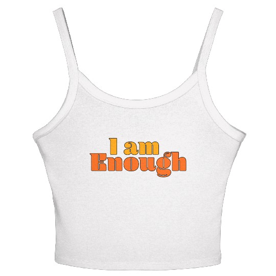 I Am Enough – Self-Love Affirmation Typography Women's Spaghetti Strap Tank Top