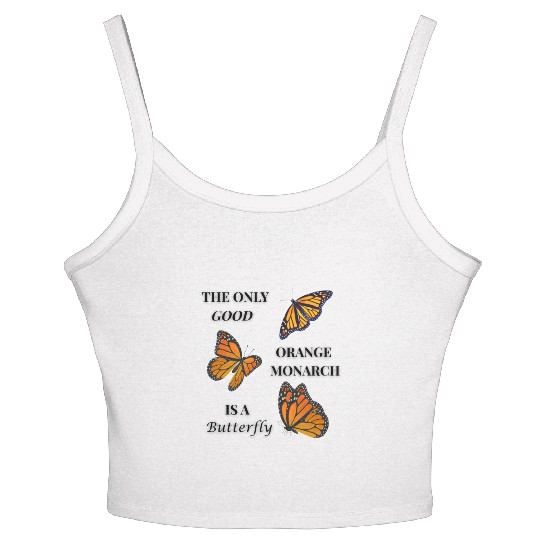 the only good orange monarch is a butterfly Women's Spaghetti Strap Tank Top
