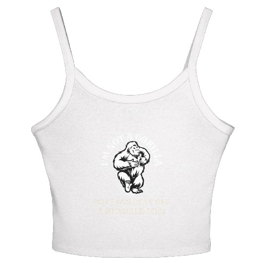 I’m Not A Gorilla But I Can Beat Off A Hundred Men Women's Spaghetti Strap Tank Top