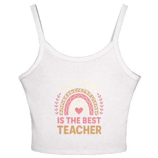 Mother Is The Best Teacher mothers day teachers Women's Spaghetti Strap Tank Top