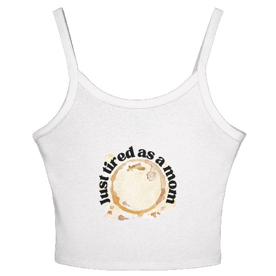 Just Tired as a Mom Coffee Stain Motherhood Design Women's Spaghetti Strap Tank Top