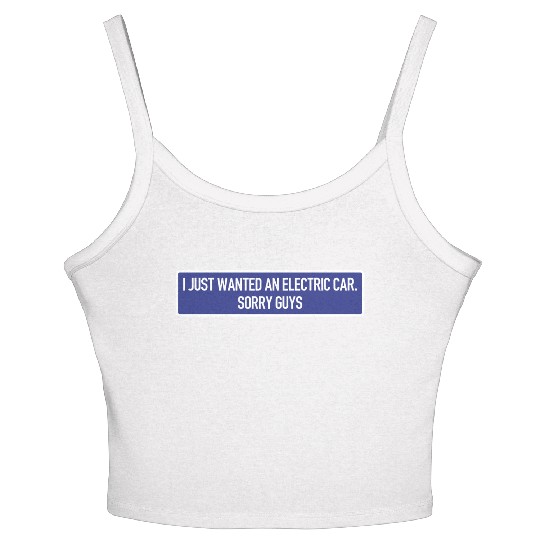 I just wanted an electric car - Anti Elon Musk no Women's Spaghetti Strap Tank Top
