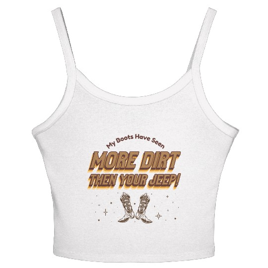 My Boots Have Seen More Dirt Then Your Jeep Women's Spaghetti Strap Tank Top