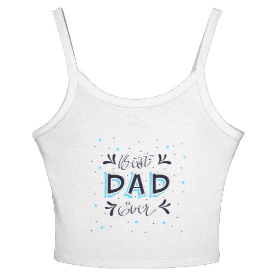 Best Dad Ever - Cute and Decorative Father Design Women's Spaghetti Strap Tank Top