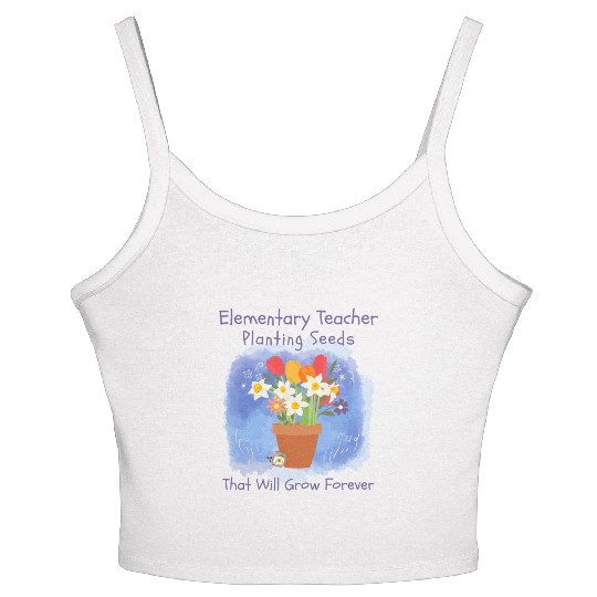 Elementary Teacher Planting Seeds That Will Grow Women's Spaghetti Strap Tank Top