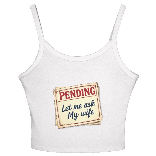 Let Me Ask My Wife Funny Accountant Women's Spaghetti Strap Tank Top