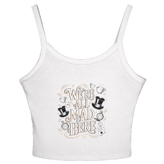 We're All Mad Here - Alice in Wonderland Quote Women's Spaghetti Strap Tank Top