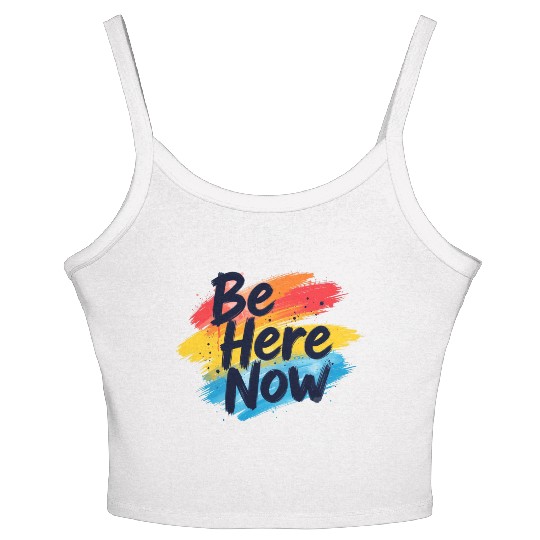 Be Here Now Mindfulness Inspirational Women's Spaghetti Strap Tank Top