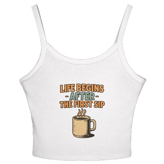 Life Begins After the First Sip Coffee Design Women's Spaghetti Strap Tank Top