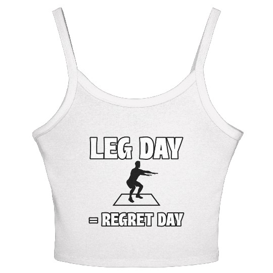 Leg Day = Regret Day Women's Spaghetti Strap Tank Top