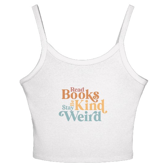 Read Books Be Kind Stay Weird Book Reader Women's Spaghetti Strap Tank Top
