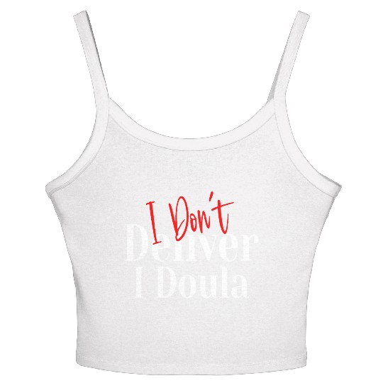I Don’t Deliver I Doula – Funny Women's Spaghetti Strap Tank Top