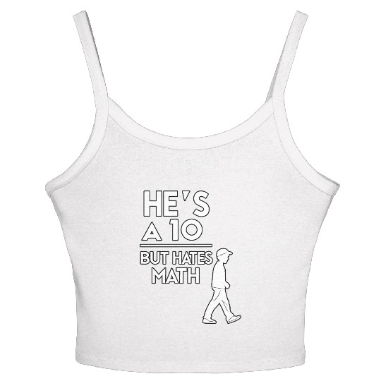 He’s a 10 But Hates Math – Funny Math Meme Design Women's Spaghetti Strap Tank Top