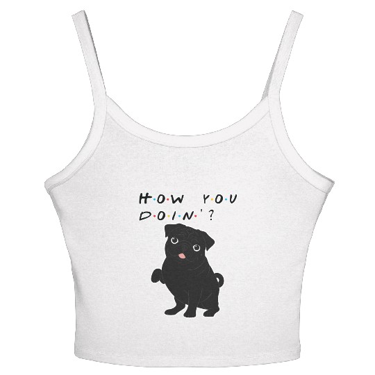 How You Doin’? Black Pug – Funny Friends TV Show Women's Spaghetti Strap Tank Top