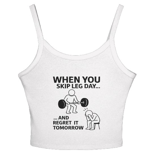 When You Skip Leg Day - Funny Gym - Fitness Women's Spaghetti Strap Tank Top