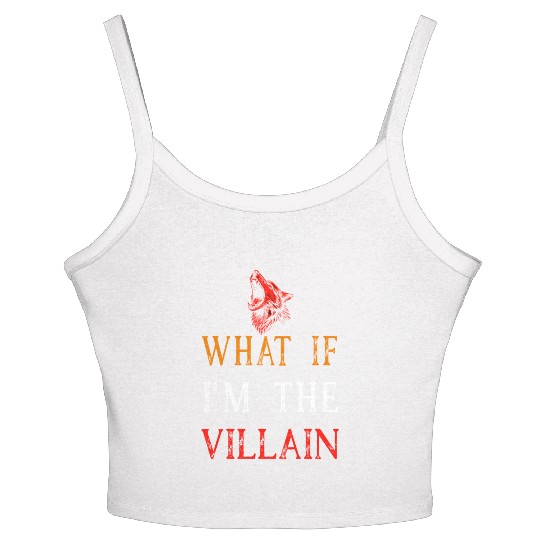 Werewolf Women's Spaghetti Strap Tank Top What If I'm The Villain Quote