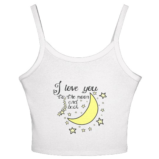 I love you to the moon and back Women's Spaghetti Strap Tank Top