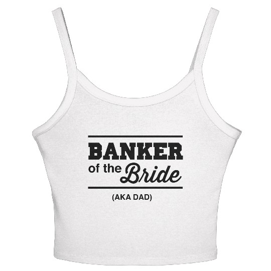 Banker of the Bride (Aka DAD) Women's Spaghetti Strap Tank Top